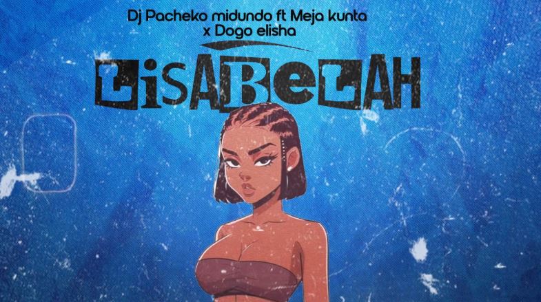 AUDIO | Dj Pacheko Ft. Meja Kunta & Dogo Elisha – Lisa Bela | Download Mp3