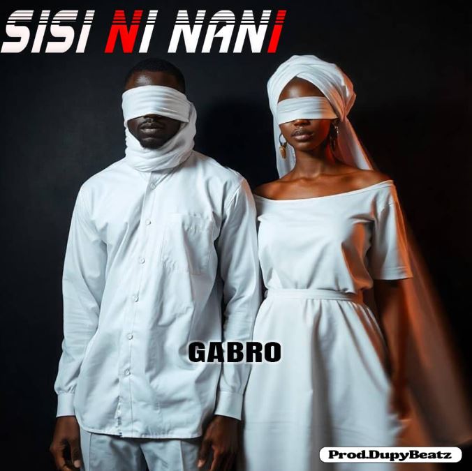 AUDIO | Gabro – SISI NI NANI Mp3 Download