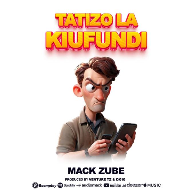 AUDIO | Mack Zube – TATIZO LA KIUFUNDI | Mp3 Download
