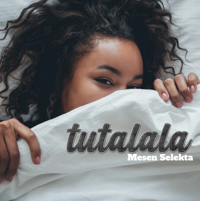 AUDIO | Mesen Selekta – Tutalala Mp3 Download