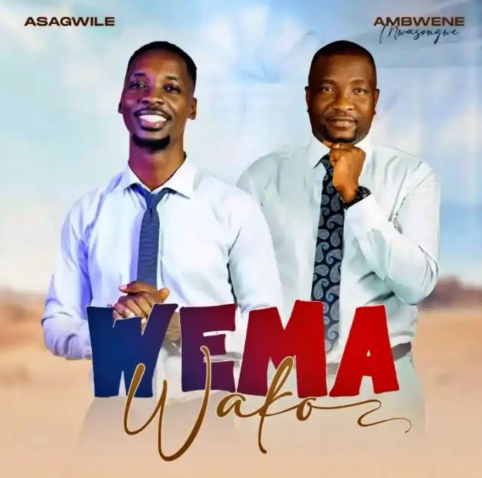 AUDIO | Asagwile Ft. Ambwene Mwasongwe – Wema Wako | Download Mp3