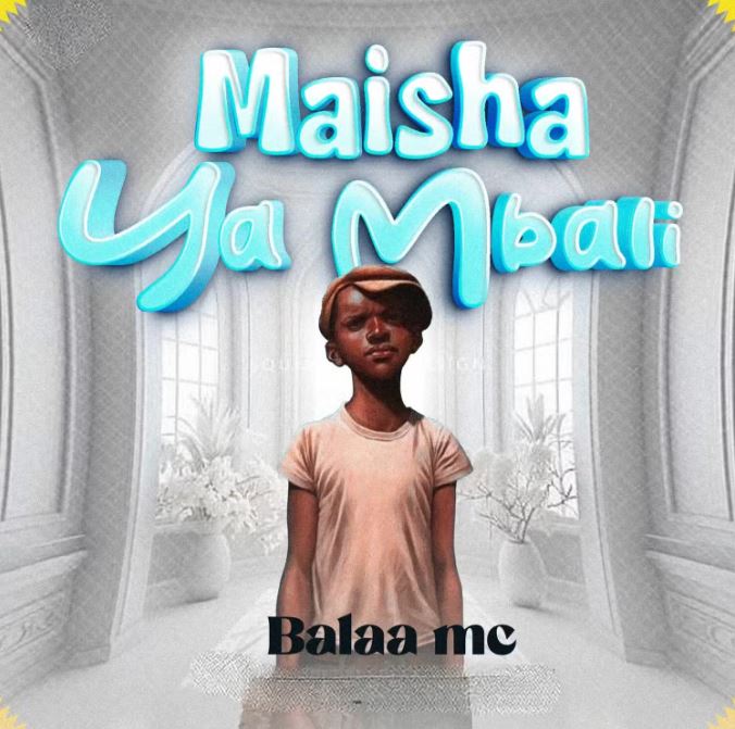 AUDIO | Balaa MC – Maisha Ya Mbali | Download Mp3