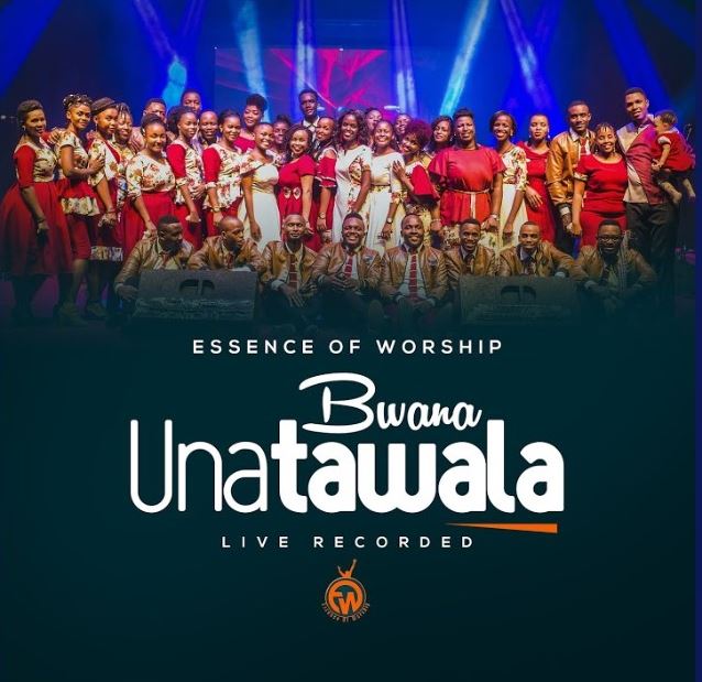Essence Of Worship – Bwana Unatawala
