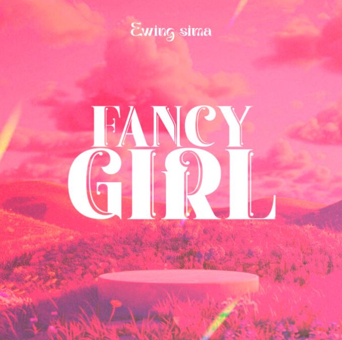 Ewing Sima – Fancy Girl