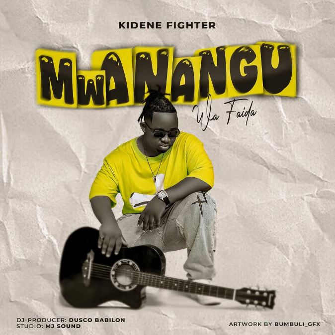 AUDIO | Kidene Fighter – Mwanangu Wa Faida | Download Mp3