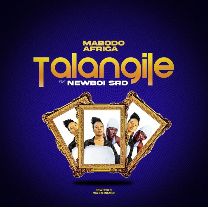 Mabodo Africa Ft. Newboi srd – Talangile