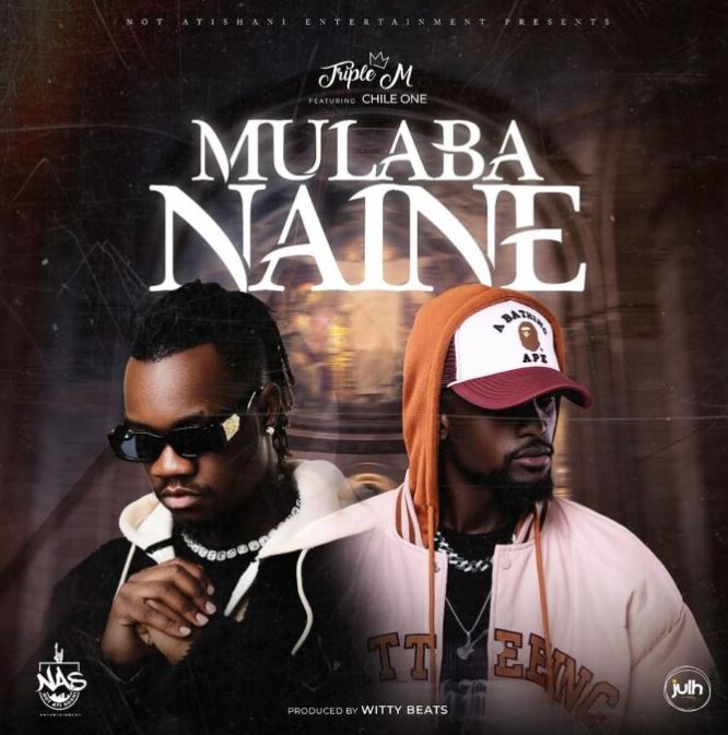 Triple M – Mulaba Naine Ft Chile One Mr Zambia