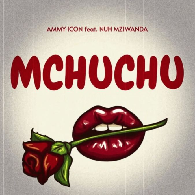 AUDIO | Ammy Icon Ft Nuh Mziwanda – Mchuchu | Download Mp3