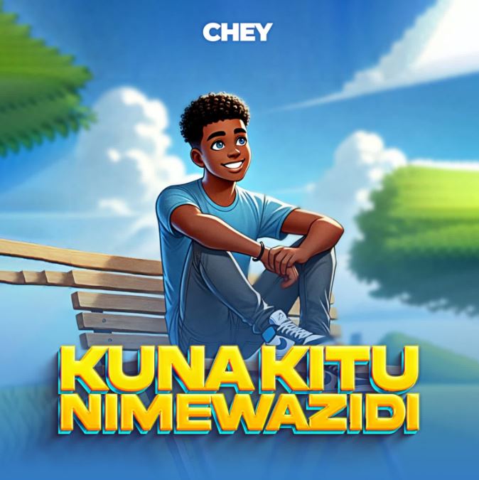 AUDIO | Chey – Kuna Kitu Nimewazidi | Download Mp3