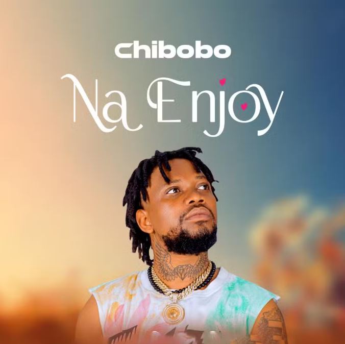AUDIO | Chibobo – Enjoy | Download Mp3