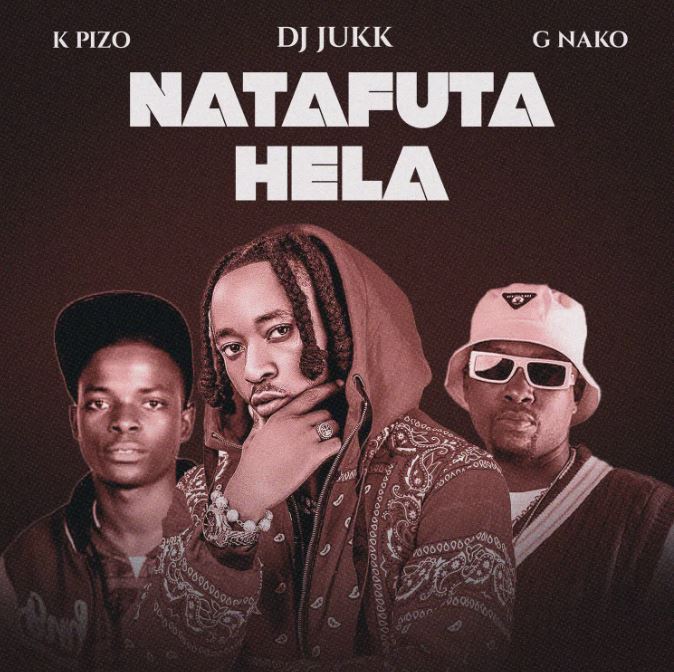 AUDIO | DJ Jukk Ft K Pizo & G Nako – Natafuta Hela | Download Mp3