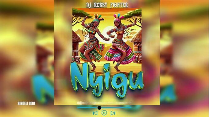 AUDIO | Dj Robby Fighter – Nyigu (Singeli Beat) | Download Mp3