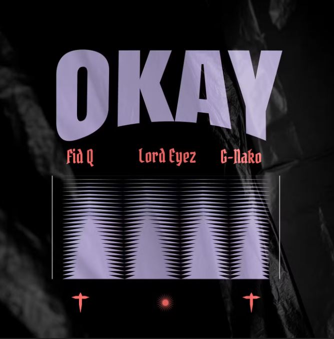 AUDIO | Fid Q Ft Lord Eyez x G Nako – Okay | Download Mp3