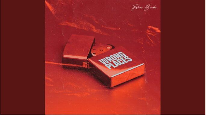 AUDIO | Joshua Baraka – Wrong Places | Download Mp3