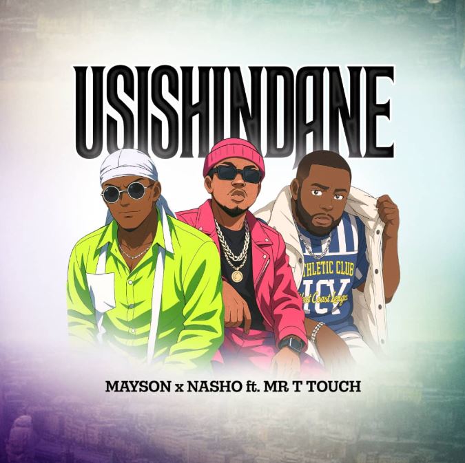 Mayson Artist & Nasho Feat. Mr. T Touch – Usishindane