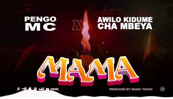AUDIO | Pengo Mc Ft Awilo Kidume Cha Mbeya – Mama | Download Mp3