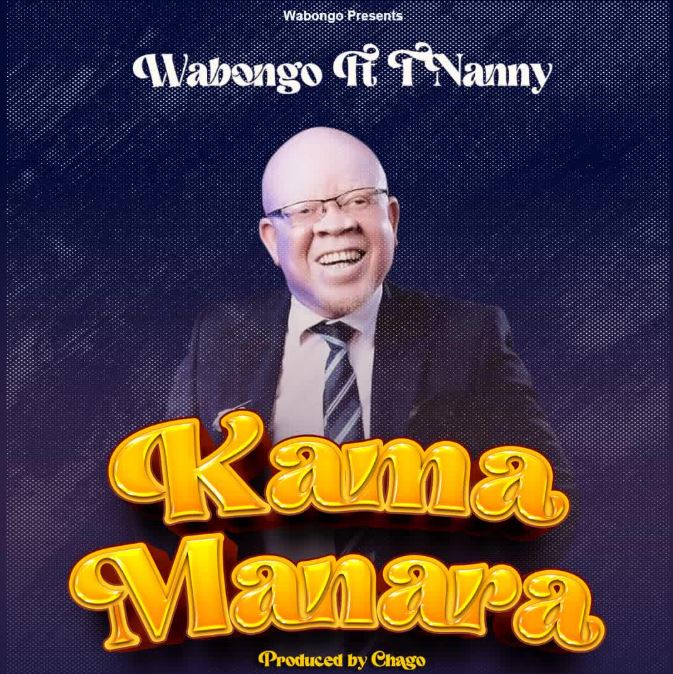 Wabongo Ft. T Nanny – Kama Manara