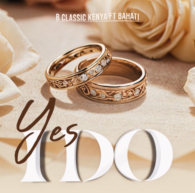 B Classic Ft Bahati – Yes I Do