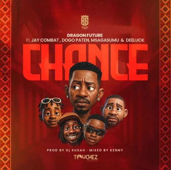Dragon Future Ft. Jay Combat, Dogo Paten, Msaga Sumu & Dee Luck – CHANCE | Mp3 Download
