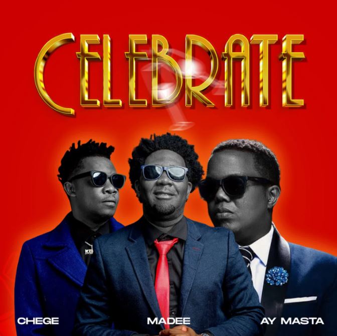 Chege, Madee & AY Masta – Celebrate