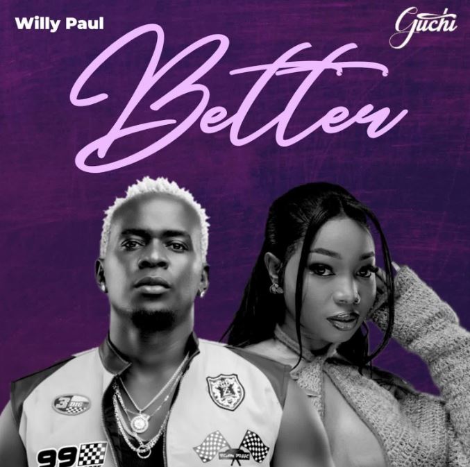 AUDIO | Willy Paul Ft Guchi – Better | Download Mp3