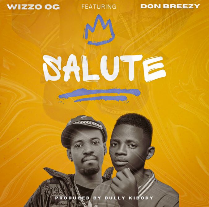 Wizzo Og Ft. Don Breezy – Salute