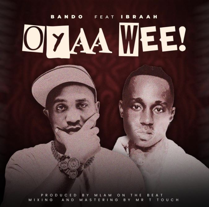 AUDIO | Bando Ft. Ibraah – Oyaah Weeeh | Download Mp3