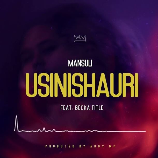 AUDIO | Mansuli Ft Becka Title – Usinishauri | Download Mp3